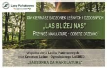 KIERMASZ SADZONEK LEŚNYCH I OZDOBNYCH „LAS BLIŻEJ NAS"